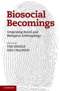 Biosocial Becomings Integrating Social and Biological Anthropology  9781107025639 Front Cover