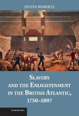Slavery and the Enlightenment in the British Atlantic, 1750-1807  9781107025851 Front Cover