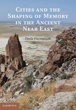 Cities and the Shaping of Memory in the Ancient near East  9781107027947 Front Cover