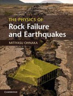 The Physics of Rock Failure and Earthquakes:  9781107030060 Front Cover