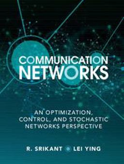 Communication Networks An Optimization, Control and Stochastic Networks Perspective  9781107036055 Front Cover