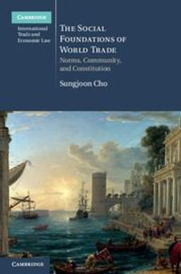 Social Foundations of World Trade Norms, Community and Constitution  9781107036611 Front Cover