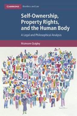 Self-ownership, Property Rights, and the Human Body: A Legal and Philosophical Analysis  9781107036864 Front Cover