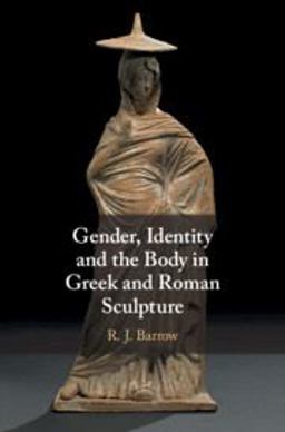 Gender, Identity and the Body in Greek and Roman Sculpture:  9781107039544 Front Cover