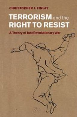 Terrorism and the Right to Resist A Theory of Just Revolutionary War  9781107040939 Front Cover