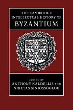 Cambridge Intellectual History of Byzantium  9781107041813 Front Cover
