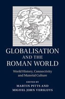 Globalisation and the Roman World World History, Connectivity and Material Culture  9781107043749 Front Cover