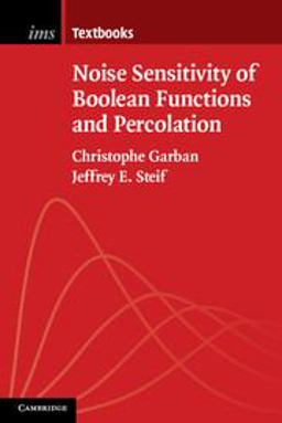 Noise Sensitivity of Boolean Functions and Percolation  9781107076433 Front Cover