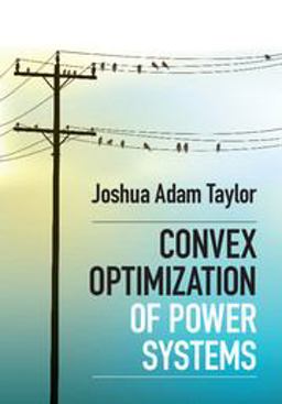 Convex Optimization of Power Systems  9781107076877 Front Cover