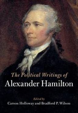 The Political Writings of Alexander Hamilton