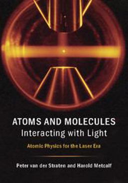 Atoms and Molecules Interacting with Light Atomic Physics for the Laser Era  9781107090149 Front Cover