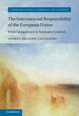 International Responsibility of the European Union From Competence to Normative Control  9781107090545 Front Cover