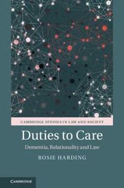 Duties to Care: Dementia, Relationality and Law  9781107097377 Front Cover