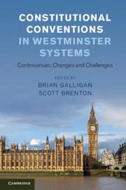 Constitutional Conventions in Westminster Systems Controversies, Changes and Challenges  9781107100244 Front Cover