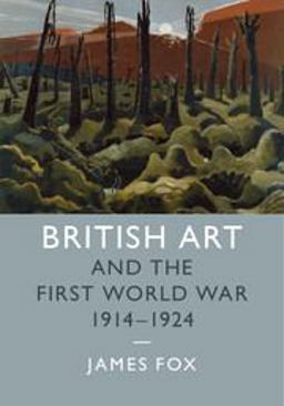 British Art and the First World War, 1914-1924 British Art and the First World War, 1914-1924