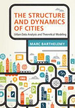 Structure and Dynamics of Cities Urban Data Analysis and Theoretical Modeling  9781107109179 Front Cover