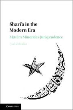 Shari'a in the Modern Era Muslim Minorities Jurisprudence  9781107114586 Front Cover