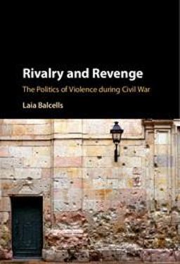 Rivalry and Revenge The Politics of Violence During Civil War  9781107118690 Front Cover
