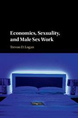 Economics, Sexuality, and Male Sex Work  9781107128736 Front Cover