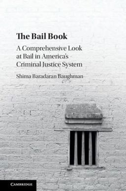 Bail Book A Comprehensive Look at Bail in America's Criminal Justice System  9781107131361 Front Cover