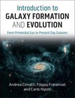 Introduction to Galaxy Formation and Evolution From Primordial Gas to Present-Day Galaxies  9781107134768 Front Cover