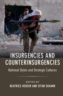 Insurgencies and Counterinsurgencies National Styles and Strategic Cultures 1st 2017 9781107135048 Front Cover