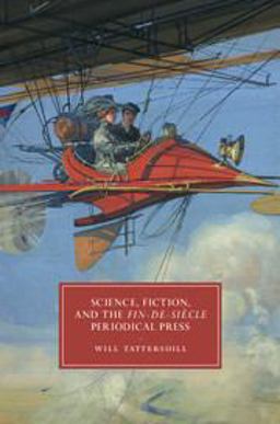 Science, Fiction, and the Fin-de-Siï¿½cle Periodical Press  9781107144651 Front Cover