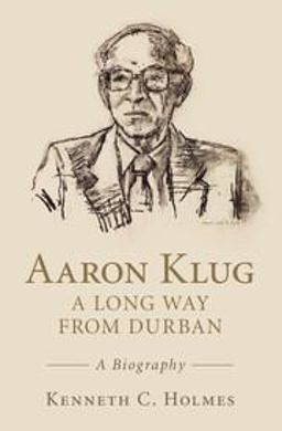 Aaron Klug - a Long Way from Durban A Biography  9781107147379 Front Cover