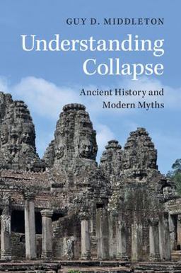 Understanding Collapse Ancient History and Modern Myths  9781107151499 Front Cover