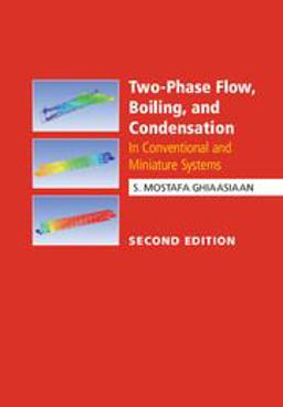 Two-Phase Flow, Boiling, and Condensation In Conventional and Miniature Systems 2nd 9781107153301 Front Cover