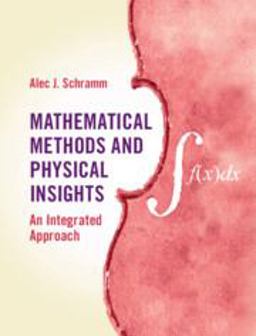 Mathematical Methods and Physical Insights An Integrated Approach  9781107156418 Front Cover