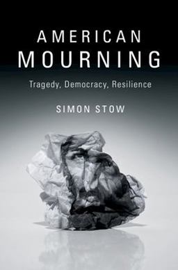 American Mourning Tragedy, Democracy, Resilience  9781107158061 Front Cover