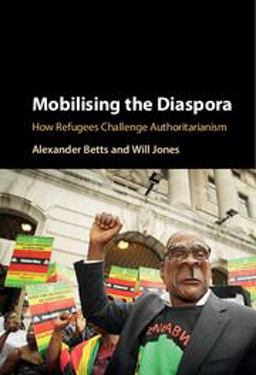Mobilising the Diaspora How Refugees Challenge Authoritarianism  9781107159921 Front Cover