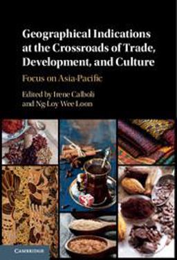 Geographical Indications at the Crossroads of Trade, Development, and Culture Focus on Asia-Pacific  9781107166332 Front Cover