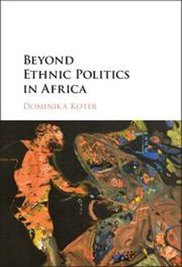 Beyond Ethnic Politics in Africa  9781107171497 Front Cover