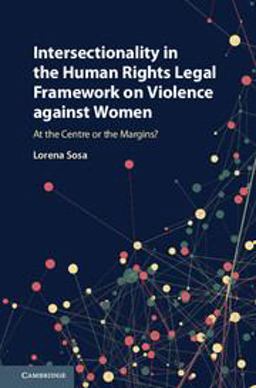 Intersectionality in the Human Rights Legal Framework on Violence Against Women At the Centre or the Margins?  9781107172241 Front Cover