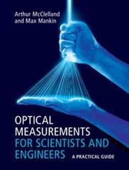 Optical Measurements for Scientists and Engineers A Practical Guide  9781107173019 Front Cover
