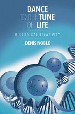 Dance to the Tune of Life Biological Relativity  9781107176249 Front Cover