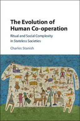 Evolution of Human Co-Operation Ritual and Social Complexity in Stateless Societies  9781107180550 Front Cover