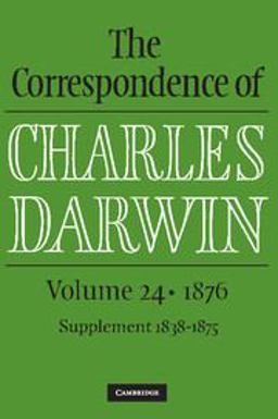 Correspondence of Charles Darwin: Volume 24 1876 2016 9781107180574 Front Cover