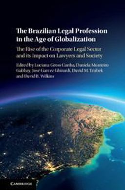 Brazilian Legal Profession in the Age of Globalization  9781107183544 Front Cover