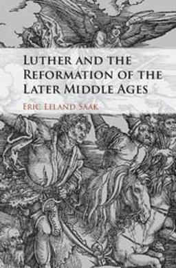 Luther and the Reformation of the Later Middle Ages:  9781107187221 Front Cover