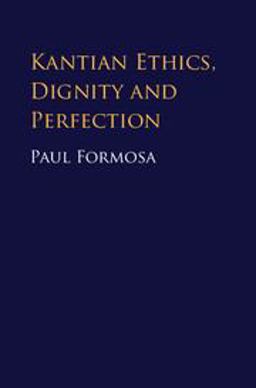 Kantian Ethics, Dignity and Perfection  9781107189249 Front Cover