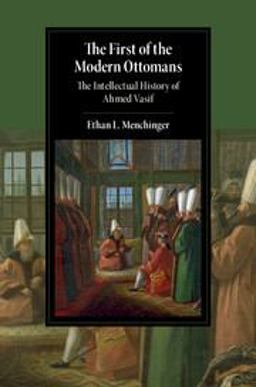 First of the Modern Ottomans The Intellectual History of Ahmed Vasif  9781107197978 Front Cover