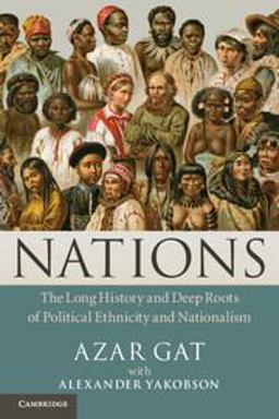 Nations The Long History and Deep Roots of Political Ethnicity and Nationalism  9781107400023 Front Cover