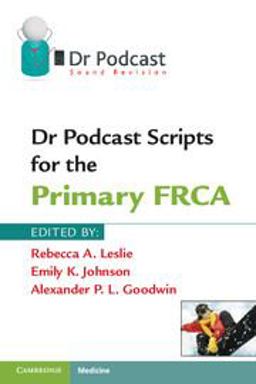 Dr Podcast Scripts for the Primary FRCA  9781107401013 Front Cover