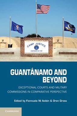 Guantï¿½namo and Beyond Exceptional Courts and Military Commissions in Comparative Perspective  9781107401686 Front Cover