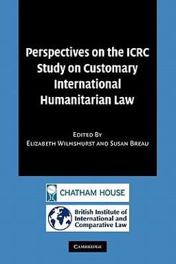Perspectives on the ICRC Study on Customary International Humanitarian Law  9781107402386 Front Cover