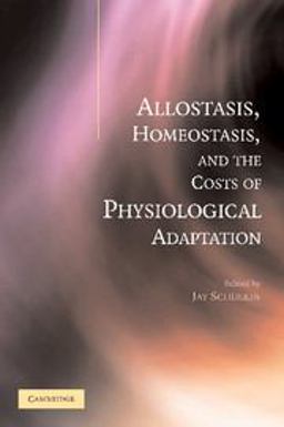 Allostasis, Homeostasis, and the Costs of Physiological Adaptation  9781107406582 Front Cover