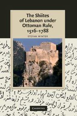 The Shiites of Lebanon under Ottoman Rule, 1516-1788